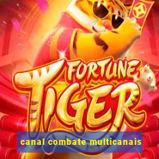 canal combate multicanais